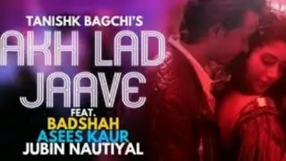Akh lad jaave/ Baadshah / jubin Nautiyal / asees kour/ WhatsApp status
