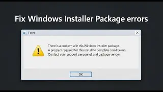 Solved : How to fix there is a problem with this windows installer package.