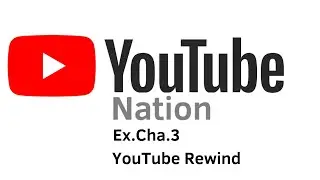 YouTube Nation Ex.Cha.3 - YouTube Rewind