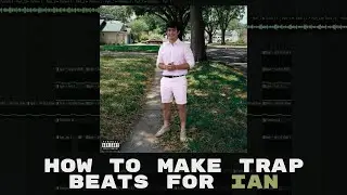 how to make trap beats for ian (valedictorian)