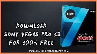 Sony Vegas Pro 13 Download 100% Free (gamerx game)