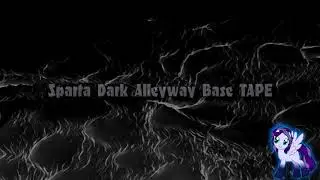 Sparta Dark Alleyway Base TAPE (-Reupload-)