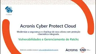 Acronis Cyber Protect - Vulnerabilidades e Gerenciamento de Patches