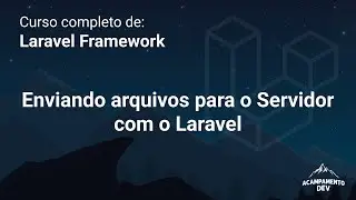 Curso Completo de Laravel: Upload de Arquivos