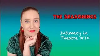 The Seasonings (Intimacy in Theatre #10)