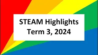 STEAM Highlights Term 3, 2024