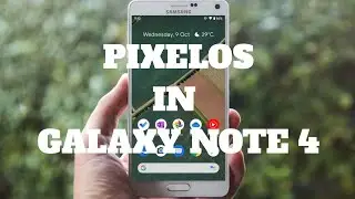 Get Pixel Os in Samsung Note 4 | AmTheVis