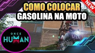 🟣 Como Colocar Gasolina na Motocicleta Once Human 2024 Tutorial para Iniciantes