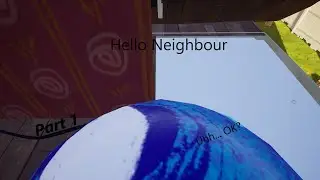 Hello Neighbor Part 1 ∣ Uhh... OK?