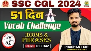 🔴51 दिन Vocab Challenge | Day 36 | Idioms and Phrases | SSC CGL, CPO, MTS 2024 | Prashant Sir