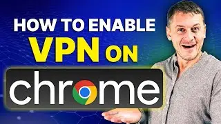 How to enable VPN on Chrome: The Absolute Simplest Method for Beginners