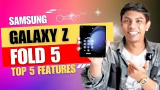 Samsung Galaxy Z Fold 5 | Top 5 Features of a Foldable Phone
