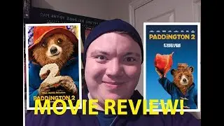 Paddington 2 - Movie Review!