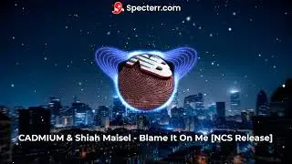 CADMIUM & Shiah Maisel - Blame It On Me [NCS Release]