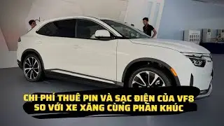 Chi phí thuê Pin và sạc điện của VinFast VF8 so với 1 chiếc xe xăng cùng phân khúc | VinFast Đà Nẵng