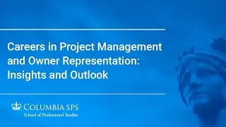 Careers in Project Management and Owner Representation: Insights and Outlook (December 16, 2020)
