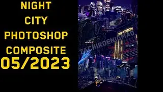 Cyberpunk 2077 - Composite Night City - VISC 201 - FINAL Project for Associate's degree 05/23