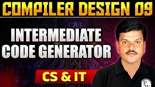 Compiler Design 09 | Intermediate Code Generator | Gate 2025 series | CS & IT