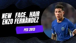 PES 2013 | New Face & Hair • Enzo Fernández • 2023 / 2024 • HD • #chelsea