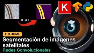 Tutorial: SEGMENTACIÓN DE IMÁGENES SATELITALES con Redes Convolucionales (U-Net)