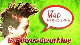 Ep21 The Mad Maker Show (Julian Martinez II) of 5x30woodworking