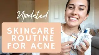 UPDATED SKINCARE ROUTINE: Acne Prone/ Oily Skin