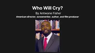 Poem - Who Will Cry By Antwone Fisher - Read Along