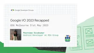 Poornima Sivakumar: Google IO 2023 Recapped