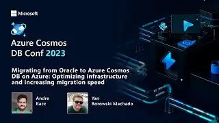Migrating from Oracle to Azure Cosmos DB on Azure | Azure Cosmos DB Conf 2023