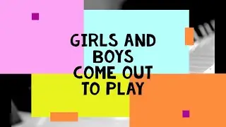 Girls and Boys Come Out to Play