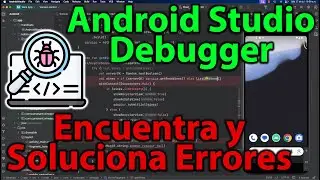 Cómo encontrar errores en Android Studio con debug. Depura tu código de Kotlin y Java.