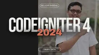 BELAJAR CODEIGNITER 4 DI TAHUN 2024 BAGIAN TAMPIL DATA