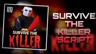 Survive The Killer Script | ESP Player, Kill All, Noclip | Mobile (Android & IOS)