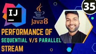 Comparing Performance Of Java8 Sequential v/s Parallel Stream | Java8 Stream Tutorial