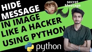 How to Hide Message in Image like a Hacker | Using Python |  PULKIT.PY