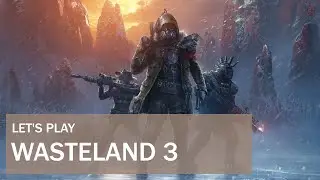 Let's Play Wasteland 3 with itsZdan