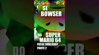 E se Bowser do Super Mario 64 fosse dublado? Parte 2 #Detonado #Nintendo64 #Mario64