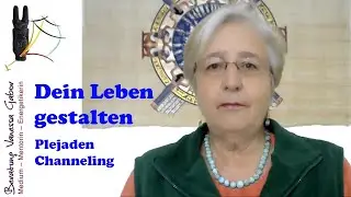 Dein Leben gestalten | Plejaden | Channeling