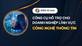 Giới thiệu lĩnh vực CÔNG NGHỆ THÔNG TIN trên AMIS Kế toán | Hướng dẫn AMIS