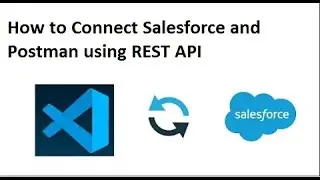 How to Connect Salesforce and Postman using REST API