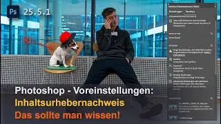 Photoshop Voreinstellungen: Inhaltsurhebernachweis - Das sollte man wissen!