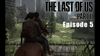 The Last of Us Part II - Episode 5 - THE DOME