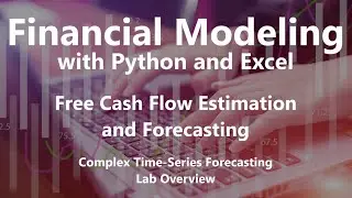 Complex Time-Series Forecasting Lab Overview - Free Cash Flow Estimation and Forecasting