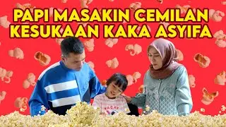 PAPI MASAKIN CEMILAN SPESIAL KESUKAAN KAKA ASSYIFA !!!