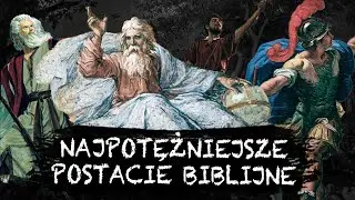 TOP 10 najpotężniejszych postaci STAREGO TESTAMENTU