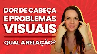 Dor de cabeça e problemas visuais