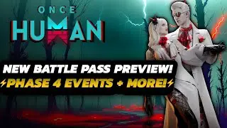 Once Human - NEW Battle Pass THEME! | Phase 4 EVENTS + Dev UPDATES & MORE