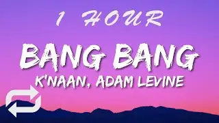 K'naan, ft Adam Levine - Bang Bang (Lyrics) | 1 HOUR