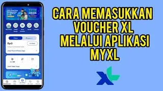 Cara Memasukkan Voucher XL Di Aplikasi MyXL Terbaru 2024