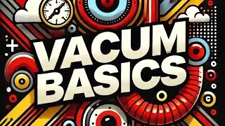 Vacuum Basics Explained